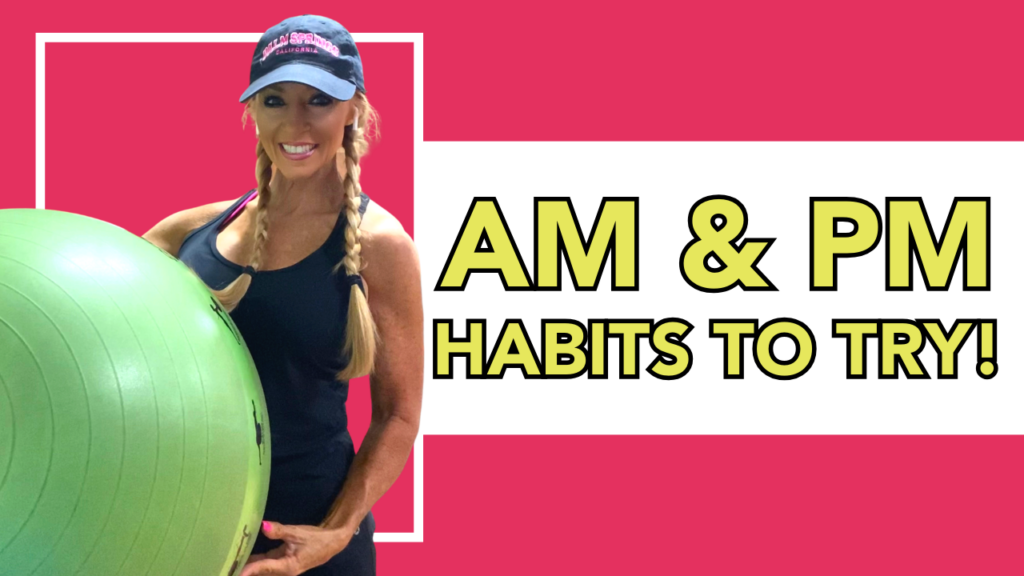 AM & PM Habits to try!